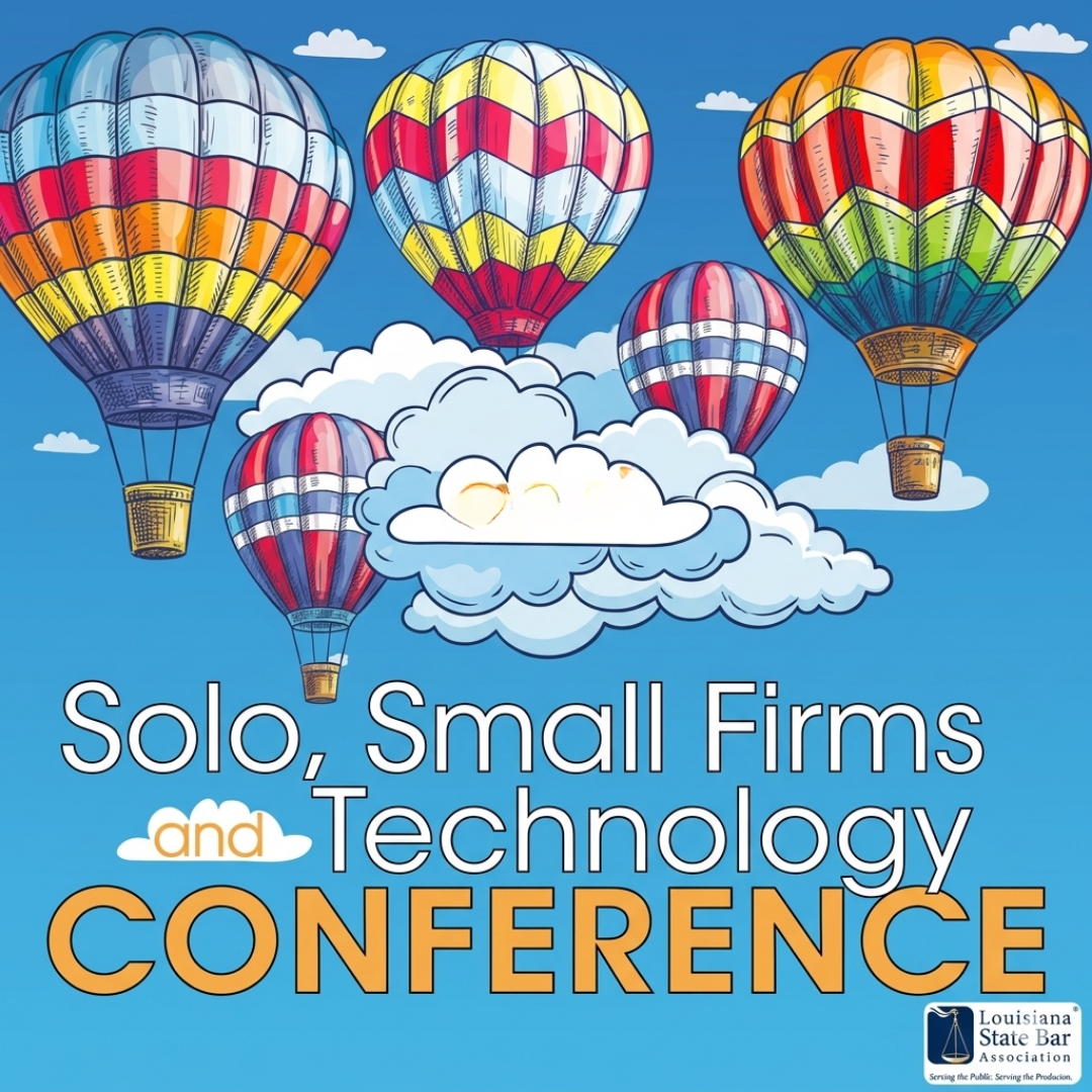 LSBA’S 19TH SOLO, SMALL FIRM AND TECH CONFERENCE